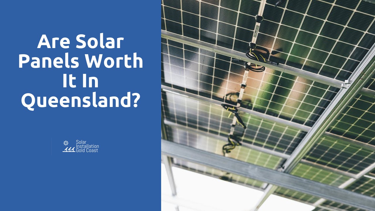 Are solar panels worth it in Queensland?