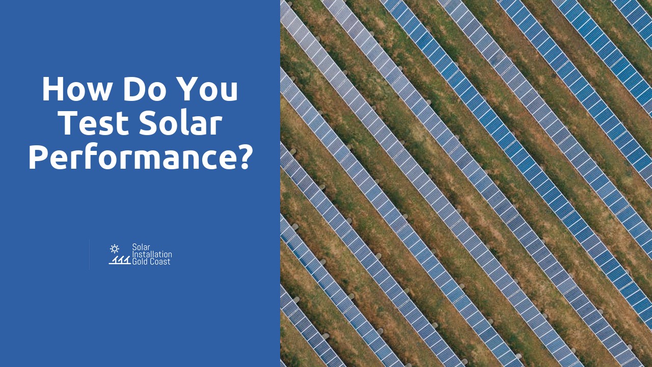 How do you test solar performance?