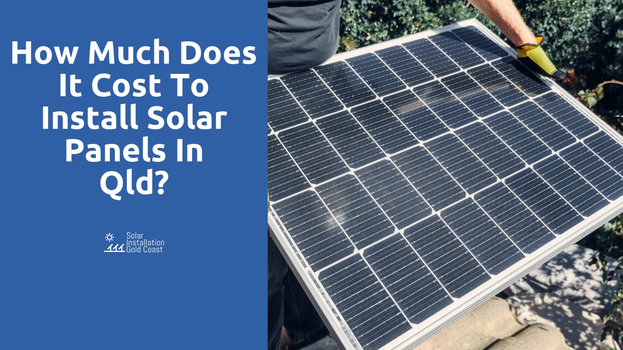 How much does it cost to install solar panels in Qld?