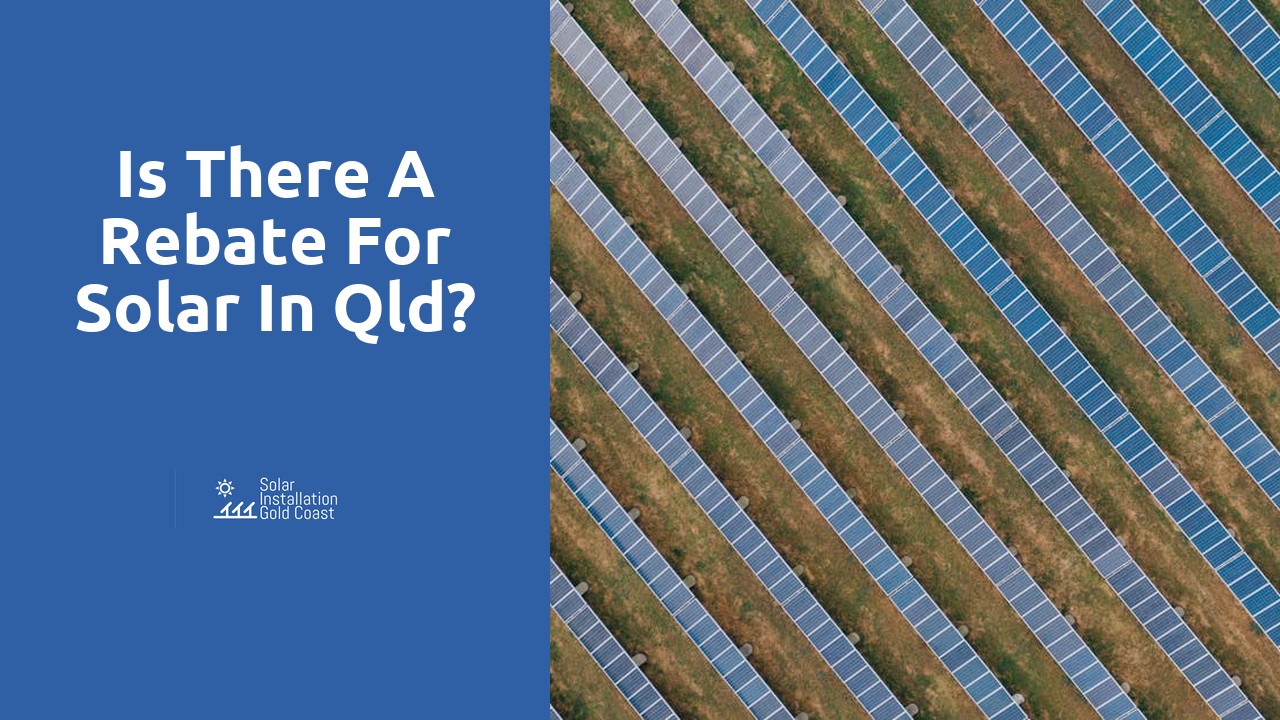 Is there a rebate for solar in Qld?