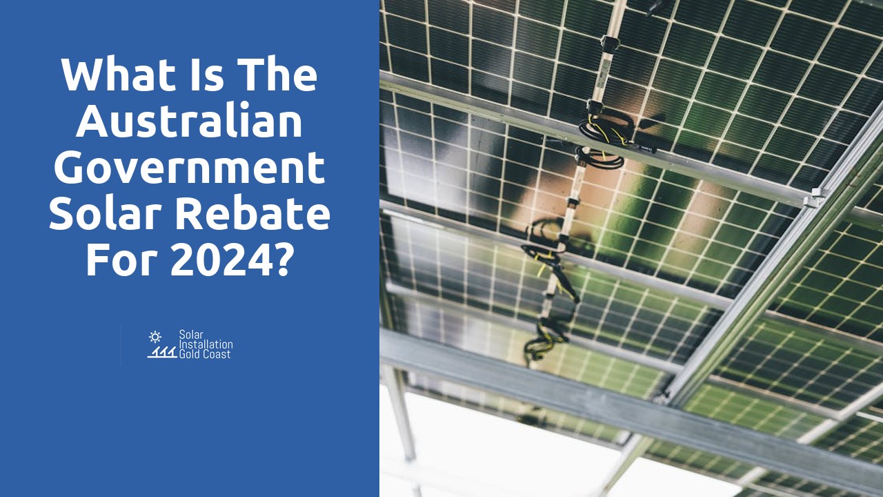 What is the Australian government solar rebate for 2024?