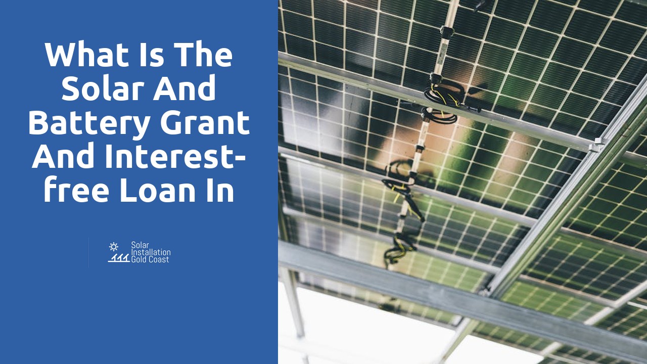 What is the solar and battery grant and interest-free loan in Queensland?