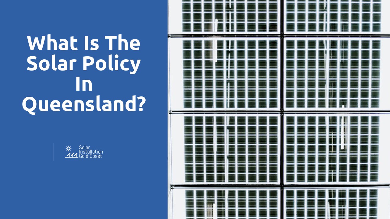 What is the solar policy in Queensland?