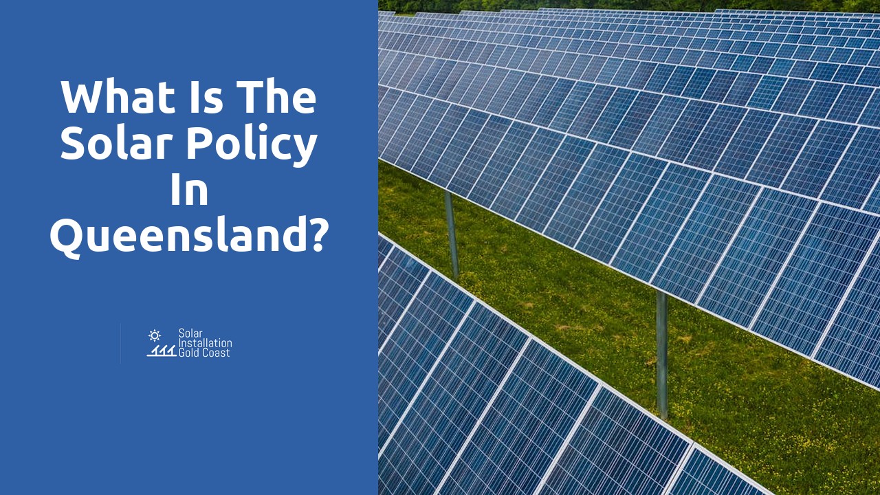 What is the solar policy in Queensland?