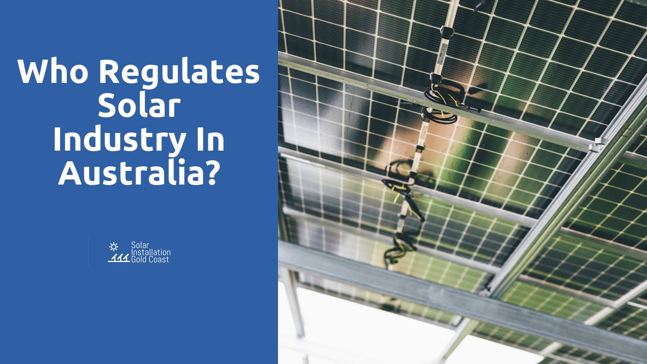 Who regulates solar industry in Australia?