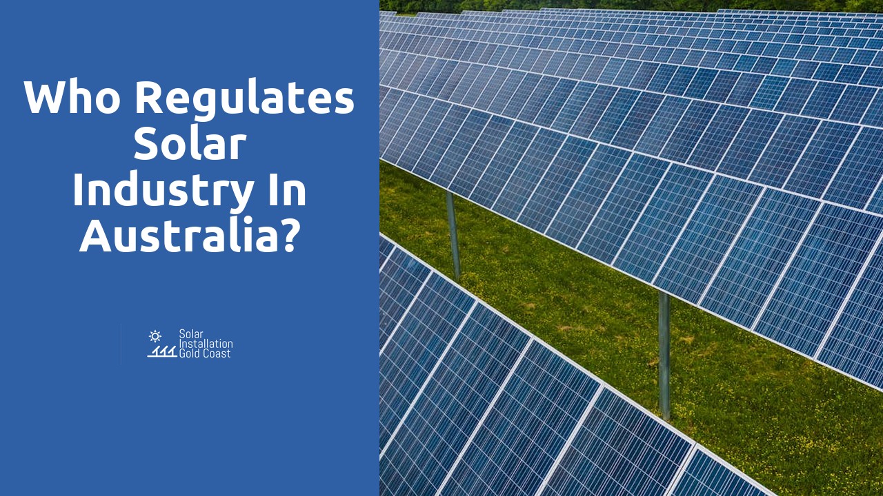 Who regulates solar industry in Australia?